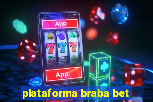 plataforma braba bet